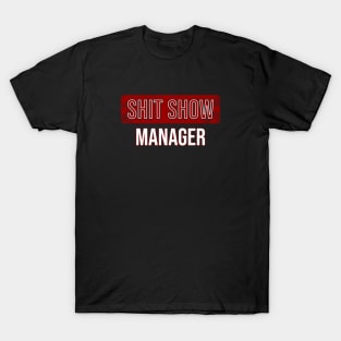 Shit show manager T-Shirt